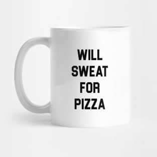 Will Sweat for Pizza Mug